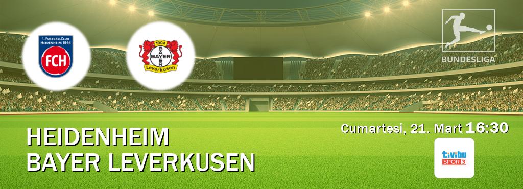 Karşılaşma Heidenheim - Bayer Leverkusen Tivibu Spor 3'den canlı yayınlanacak (Cumartesi, 21. Mart  16:30).