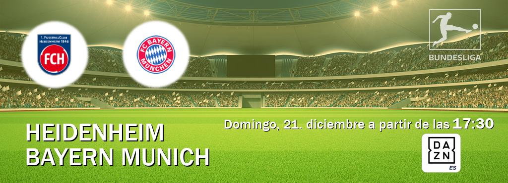 El partido entre Heidenheim y Bayern Munich será retransmitido por DAZN España (domingo, 21. diciembre a partir de las  17:30).