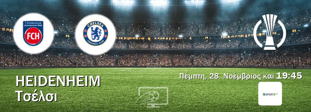 Παρακολουθήστ ζωντανά Heidenheim - Τσέλσι από το Cosmote Sport 6 (19:45).