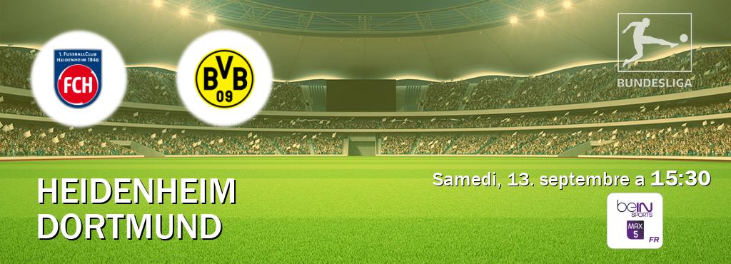 Match entre Heidenheim et Dortmund en direct à la beIN Sports 5 Max (samedi, 13. septembre a 15:30). Match entre Heidenheim et Dortmund en direct à la beIN Sports 5 Max (samedi, 13. septembre a 15:30).