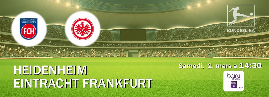 Match entre Heidenheim et Eintracht Frankfurt en direct à la beIN Sports 6 Max (samedi,  2. mars a  14:30).