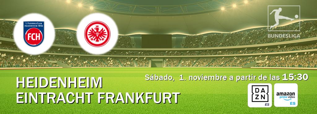 El partido entre Heidenheim y Eintracht Frankfurt será retransmitido por DAZN España y Amazon Prime ES (sábado,  1. noviembre a partir de las  15:30).