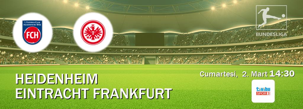 Karşılaşma Heidenheim - Eintracht Frankfurt Tivibu Spor 3'den canlı yayınlanacak (Cumartesi,  2. Mart  14:30).