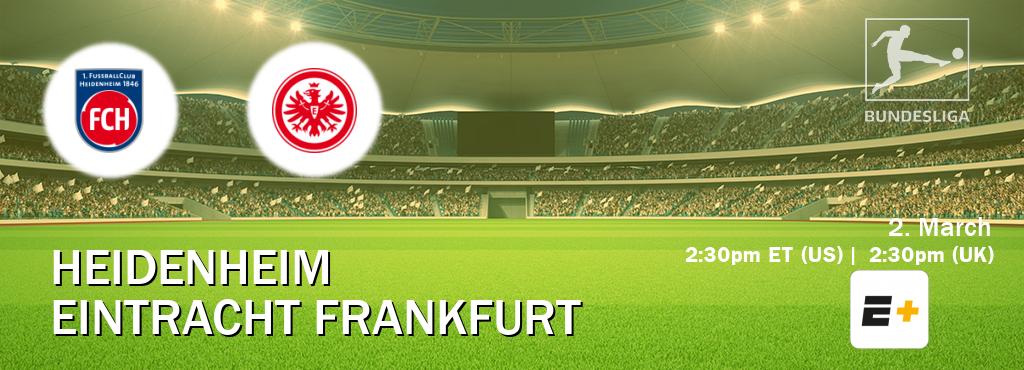 You can watch game live between Heidenheim and Eintracht Frankfurt on ESPN+(US).