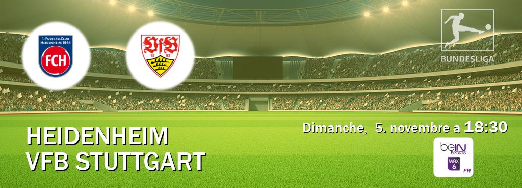 Match entre Heidenheim et VfB Stuttgart en direct à la beIN Sports 6 Max (dimanche,  5. novembre a  18:30).