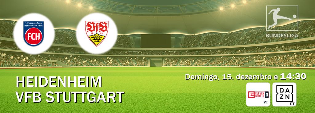 Jogo entre Heidenheim e VfB Stuttgart tem emissão Eleven Sports 3, DAZN (domingo, 15. dezembro e  14:30).