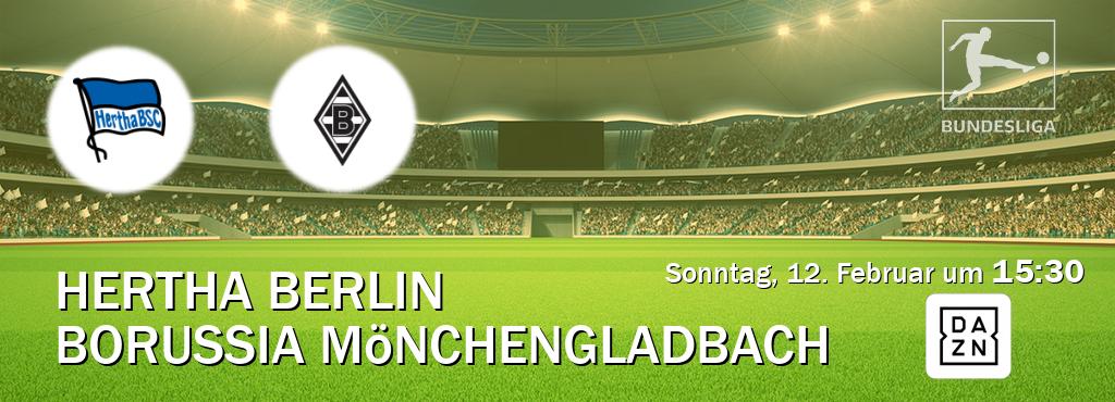 Das Spiel zwischen Hertha Berlin und Borussia Mönchengladbach wird am Sonntag, 12. Februar um  15:30, live vom DAZN übertragen.