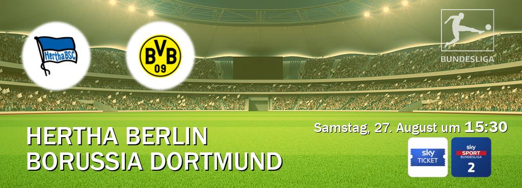Das Spiel zwischen Hertha Berlin und Borussia Dortmund wird am Samstag, 27. August um  15:30, live vom Sky Ticket und Sky Bundesliga 2 übertragen.