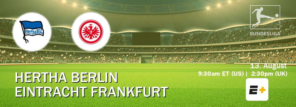 You can watch game live between Hertha Berlin and Eintracht Frankfurt on ESPN+.