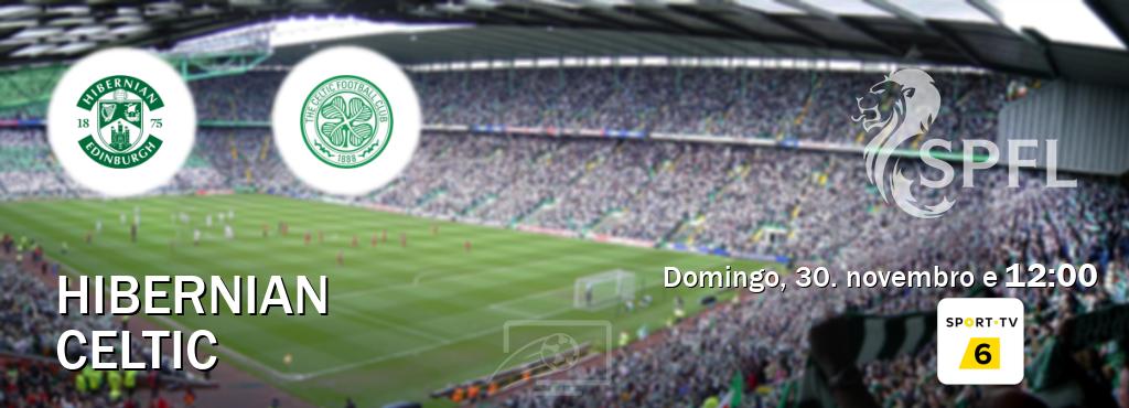 Jogo entre Hibernian e Celtic tem emissão Sport TV 6 (domingo, 30. novembro e 12:00). Jogo entre Hibernian e Celtic tem emissão Sport TV 6 (domingo, 30. novembro e 12:00).
