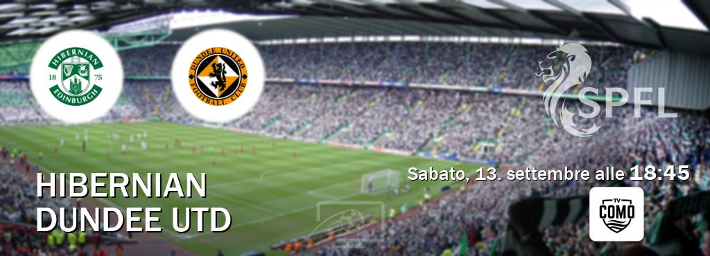 Il match Hibernian - Dundee Utd sarà trasmesso in diretta TV su Como TV (ore 18:45) Il match Hibernian - Dundee Utd sarà trasmesso in diretta TV su Como TV (ore 18:45)