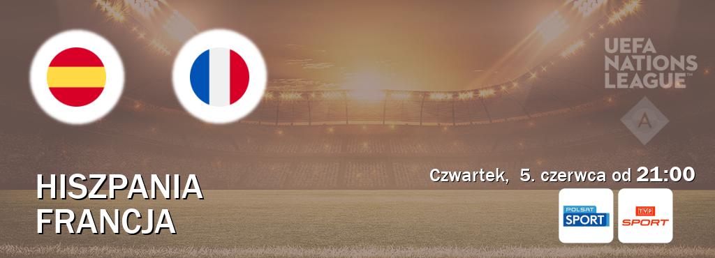 Gra między Hiszpania i Francja transmisja na żywo w Polsat Sport i TVP Sport (czwartek,  5. czerwca od  21:00).