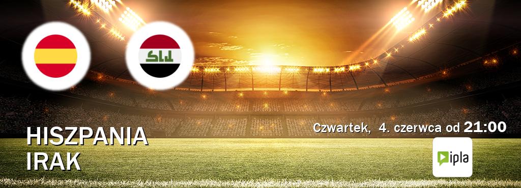 Gra między Hiszpania i Irak transmisja na żywo w IPLA (czwartek,  4. czerwca od  21:00).