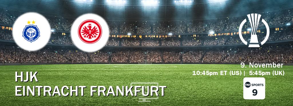 You can watch game live between HJK and Eintracht Frankfurt on TNT Sports 9(UK).