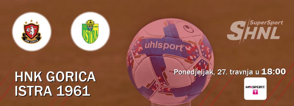 Izravni prijenos utakmice HNK Gorica i Istra 1961 pratite uživo na MAXSport1 (ponedjeljak, 27. travnja u  18:00).
