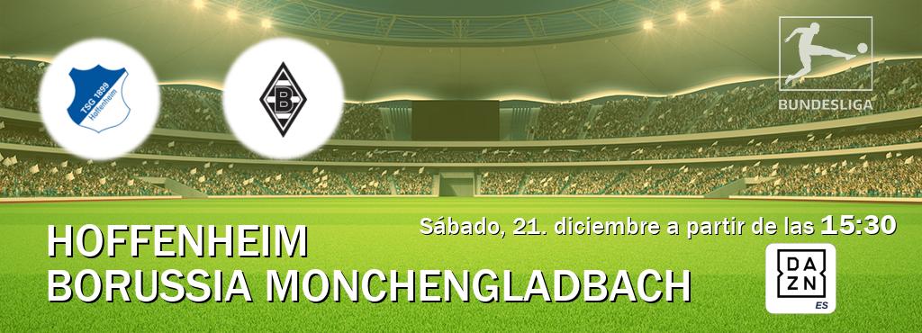 El partido entre Hoffenheim y Borussia Monchengladbach será retransmitido por DAZN España (sábado, 21. diciembre a partir de las  15:30).