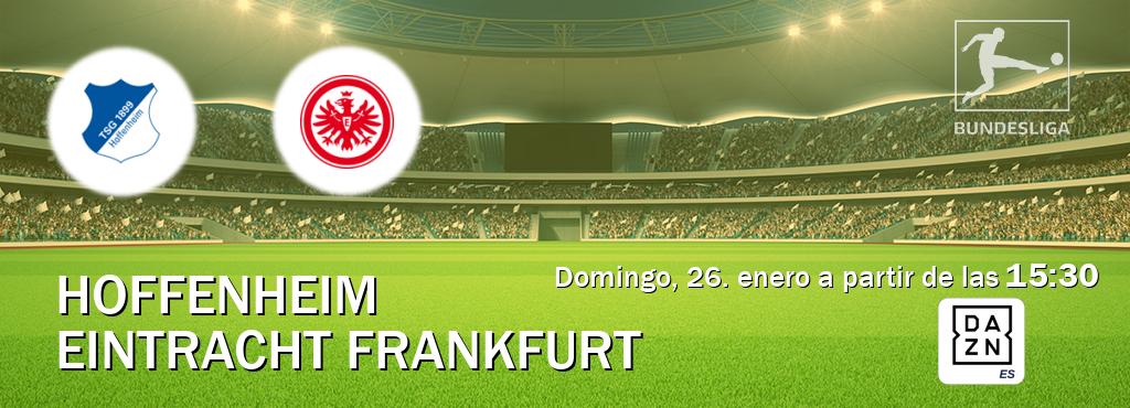 El partido entre Hoffenheim y Eintracht Frankfurt será retransmitido por DAZN España (domingo, 26. enero a partir de las  15:30).