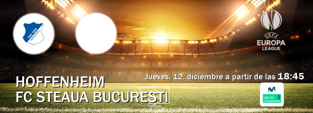 El partido entre Hoffenheim y FC Steaua Bucuresti será retransmitido por Movistar Liga de Campeones 3 (jueves, 12. diciembre a partir de las  18:45).