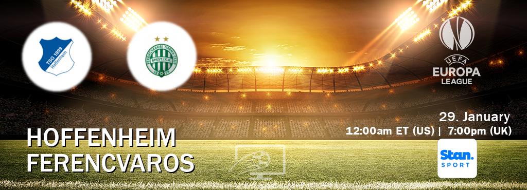 You can watch game live between Hoffenheim and Ferencvaros on Stan Sport(AU).