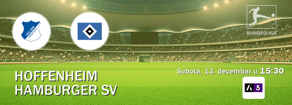 Izravni prijenos utakmice Hoffenheim i Hamburger SV pratite uživo na Arena Sport 5 (subota, 13. decembar u 15:30). Izravni prijenos utakmice Hoffenheim i Hamburger SV pratite uživo na Arena Sport 5 (subota, 13. decembar u 15:30).