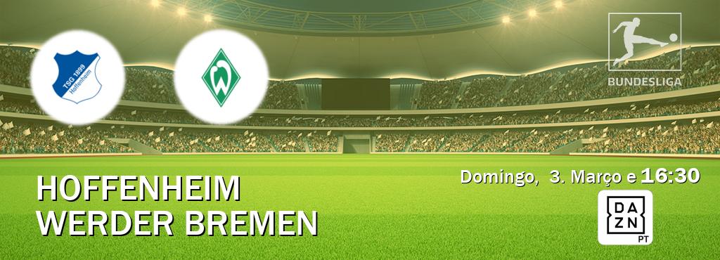 Jogo entre Hoffenheim e Werder Bremen tem emissão DAZN (Domingo,  3. Março e  16:30).