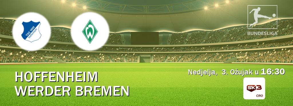 Izravni prijenos utakmice Hoffenheim i Werder Bremen pratite uživo na Sportklub 3 (Nedjelja,  3. Ožujak u  16:30).