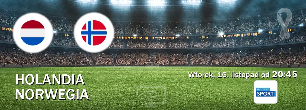 Gra między Holandia i Norwegia transmisja na żywo w Polsat Sport (wtorek, 16. listopad od  20:45).