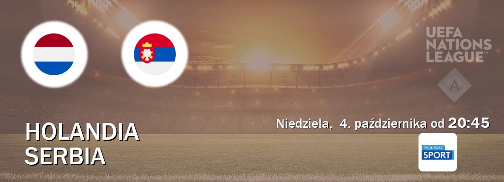 Gra między Holandia i Serbia transmisja na żywo w Polsat Sport (niedziela, 4. października od 20:45). Gra między Holandia i Serbia transmisja na żywo w Polsat Sport (niedziela, 4. października od 20:45).