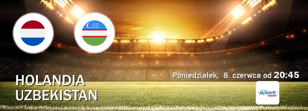 Gra między Holandia i Uzbekistan transmisja na żywo w Polsat Sport News (poniedziałek,  8. czerwca od  20:45).