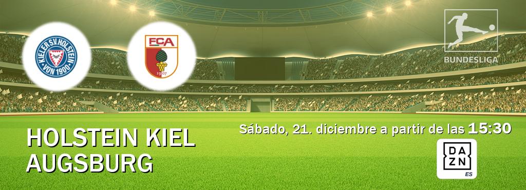 El partido entre Holstein Kiel y Augsburg será retransmitido por DAZN España (sábado, 21. diciembre a partir de las  15:30).