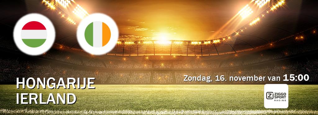 Wedstrijd tussen Hongarije en Ierland live op tv bij Ziggo Sport 3 (zondag, 16. november van 15:00). Wedstrijd tussen Hongarije en Ierland live op tv bij Ziggo Sport 3 (zondag, 16. november van 15:00).