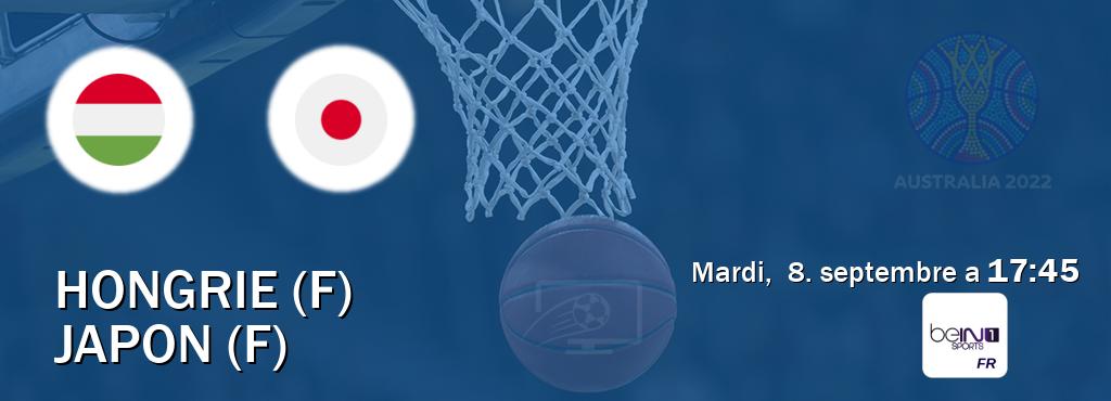 Match entre Hongrie (F) et Japon (F) en direct à la beIN Sports 1 (mardi, 8. septembre a 17:45). Match entre Hongrie (F) et Japon (F) en direct à la beIN Sports 1 (mardi, 8. septembre a 17:45).