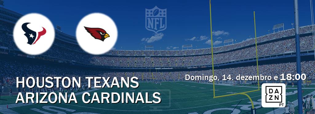 Jogo entre Houston Texans e Arizona Cardinals tem emissão DAZN (domingo, 14. dezembro e  18:00).