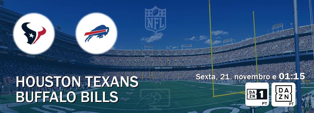 Jogo entre Houston Texans e Buffalo Bills tem emissão DAZN Eleven 1, DAZN (sexta, 21. novembro e 01:15). Jogo entre Houston Texans e Buffalo Bills tem emissão DAZN Eleven 1, DAZN (sexta, 21. novembro e 01:15).