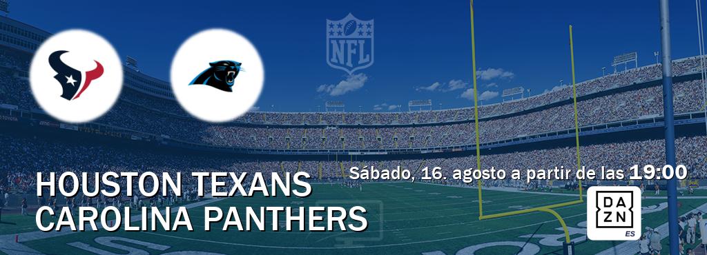 El partido entre Houston Texans y Carolina Panthers será retransmitido por DAZN España (sábado, 16. agosto a partir de las  19:00).