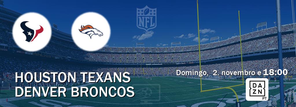 Jogo entre Houston Texans e Denver Broncos tem emissão DAZN (domingo,  2. novembro e  18:00).