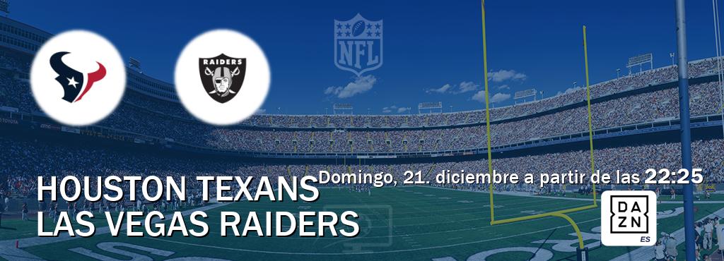 El partido entre Houston Texans y Las Vegas Raiders será retransmitido por DAZN España (domingo, 21. diciembre a partir de las  22:25).