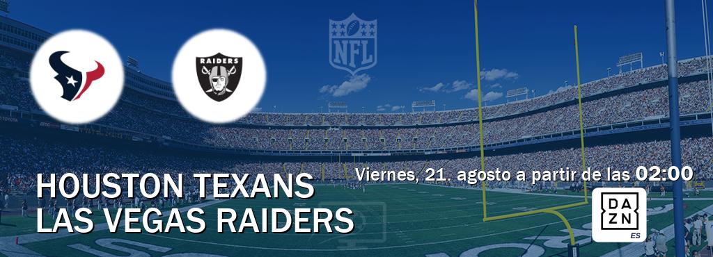 El partido entre Houston Texans y Las Vegas Raiders será retransmitido por DAZN España (viernes, 21. agosto a partir de las  02:00).