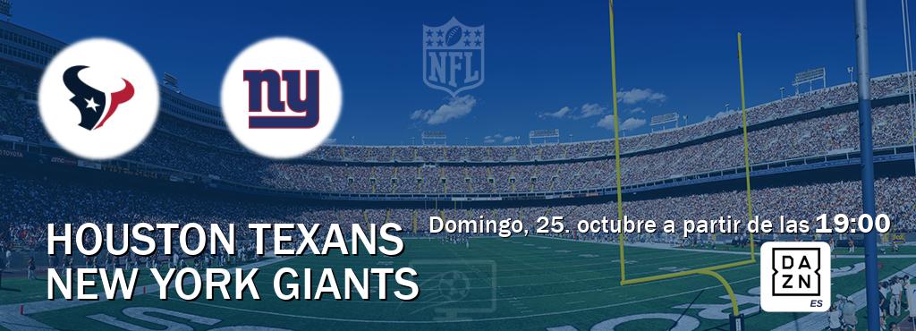 El partido entre Houston Texans y New York Giants será retransmitido por DAZN España (domingo, 25. octubre a partir de las 19:00). El partido entre Houston Texans y New York Giants será retransmitido por DAZN España (domingo, 25. octubre a partir de las 19:00).