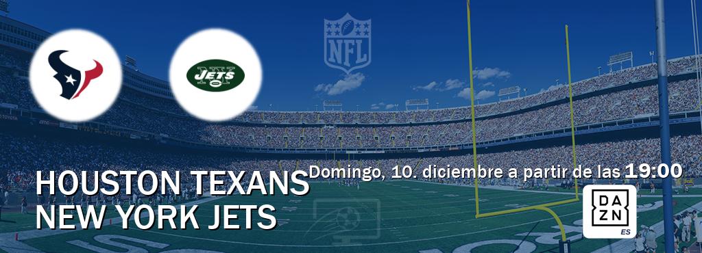 El partido entre Houston Texans y New York Jets será retransmitido por DAZN España (domingo, 10. diciembre a partir de las  19:00).