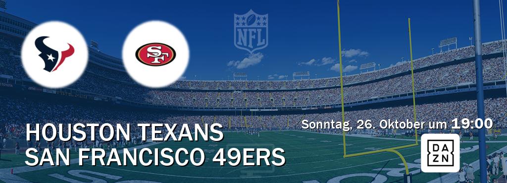 Das Spiel zwischen Houston Texans und San Francisco 49ers wird am Sonntag, 26. Oktober um 19:00, live vom DAZN übertragen. Das Spiel zwischen Houston Texans und San Francisco 49ers wird am Sonntag, 26. Oktober um 19:00, live vom DAZN übertragen.