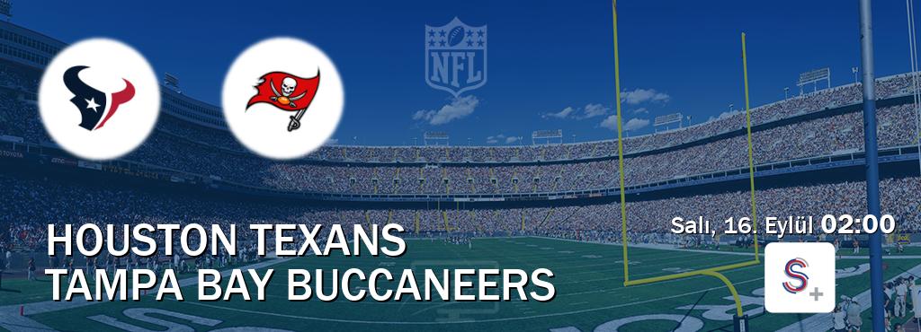 Karşılaşma Houston Texans - Tampa Bay Buccaneers S Sport +'den canlı yayınlanacak (Salı, 16. Eylül 02:00). Karşılaşma Houston Texans - Tampa Bay Buccaneers S Sport +'den canlı yayınlanacak (Salı, 16. Eylül 02:00).
