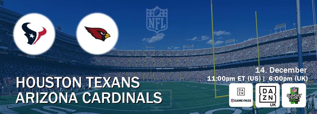 You can watch game live between Houston Texans and Arizona Cardinals on DAZN NFL Game Pass, DAZN UK(UK), NFL Sunday Ticket(US).