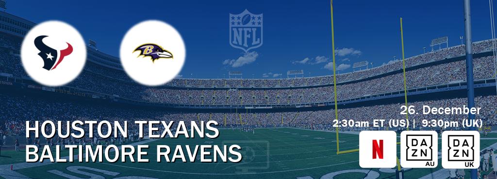 You can watch game live between Houston Texans and Baltimore Ravens on Netflix, DAZN(AU), DAZN UK(UK).