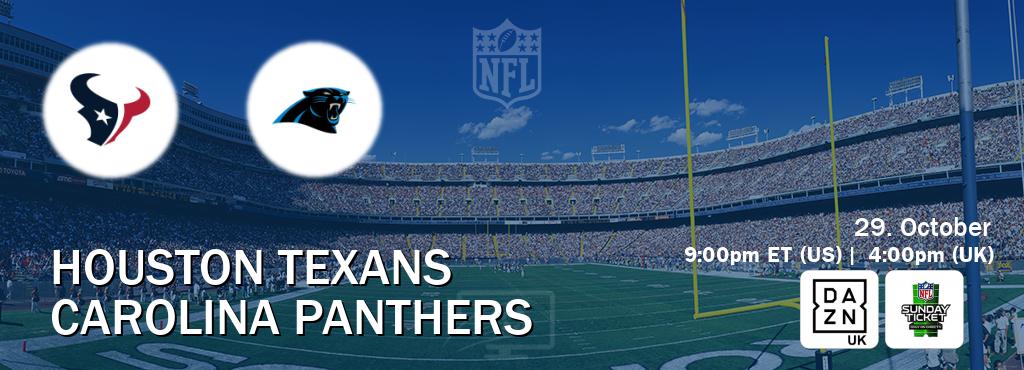 You can watch game live between Houston Texans and Carolina Panthers on DAZN UK(UK) and NFL Sunday Ticket(US).