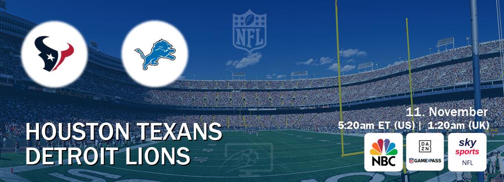 You can watch game live between Houston Texans and Detroit Lions on NBC(US), DAZN NFL Game Pass, Sky Sports NFL(UK).