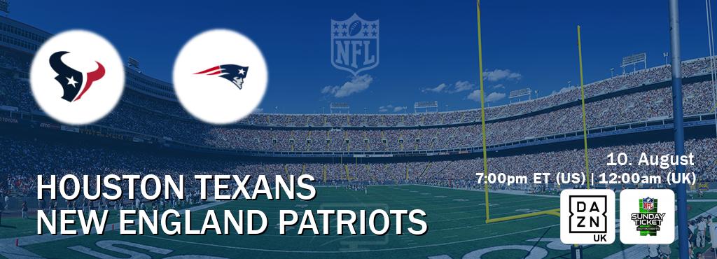 You can watch game live between Houston Texans and New England Patriots on DAZN UK(UK) and NFL Sunday Ticket(US).