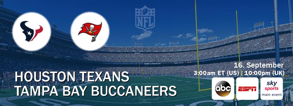 You can watch game live between Houston Texans and Tampa Bay Buccaneers on ABC(US), ESPN(AU), Sky Sports Main Event(UK).
