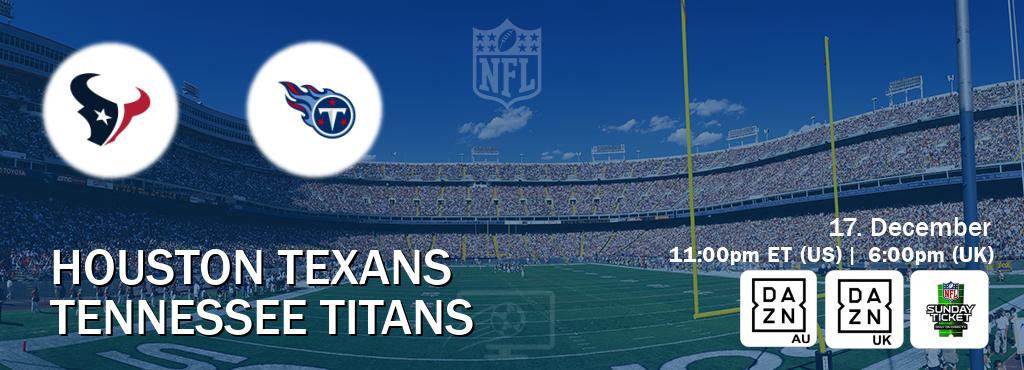 You can watch game live between Houston Texans and Tennessee Titans on DAZN(AU), DAZN UK(UK), NFL Sunday Ticket(US).