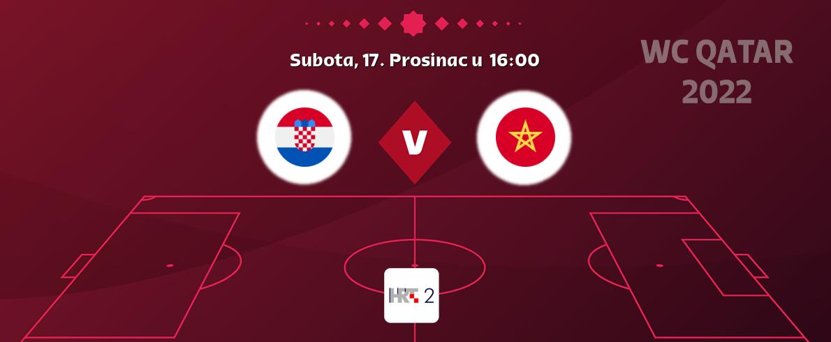 Izravni prijenos utakmice Hrvatska i Maroko pratite uživo na HTV2 (Subota, 17. Prosinac u  16:00).